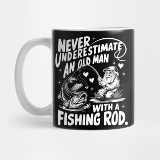 Never Underestimate An Old Man With A Fishing Rod Fisherman Mug